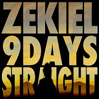 ZEKIEL – 9 Days Straight