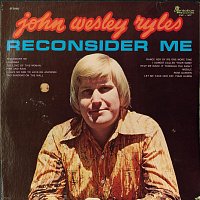 John Wesley Ryles – Reconsider Me