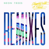 Neon Trees – Sleeping With A Friend [Remixes]