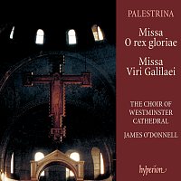 Westminster Cathedral Choir, James O'Donnell – Palestrina: Missa O rex gloriae & Missa Viri Galilaei