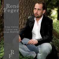Rene Feger – Trag meine Liebe wie einen Mantel
