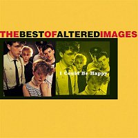 Altered Images – I Could Be Happy: The Best Of Altered Images