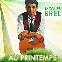 Jacques Brel – Au Printemps