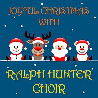 The Ralph Hunter Choir – Joyful Christmas With Ralph Hunter Choir