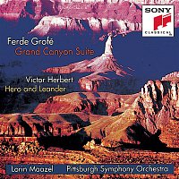 Lorin Maazel, Pittsburgh Symphony Orchestra – Grofé: Grand Canyon Suite; Herbert: Hero and Leander