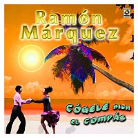 Ramón Marquez – Cógele Bien El Compás