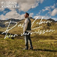 Florian Kunstler – Das Leben hier vermissen