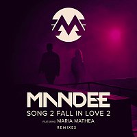MANDEE, Maria Mathea – Song 2 Fall In Love 2 [Remixes]