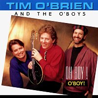 Tim O'Brien And The O'Boys – Oh Boy! O'Boy!