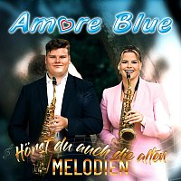 Amore Blue – Hörst du auch die alten Melodien