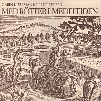 Carin Kjellman, Ulf Gruvberg – Med rotter i medeltiden