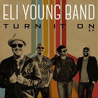 Eli Young Band – Turn It On EP