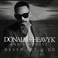 Donald, Heavy-K, Afroboyz – Never Let U Go