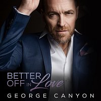 George Canyon – Better Off In Love