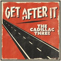The Cadillac Three – Get After It