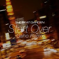 The Beat Garden – Start Over [Gaho Remix]