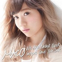 MACO – We Are Never Ever Getting Back Together [Japanese Ver.]
