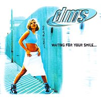 DMS – Waiting For Your Smile...
