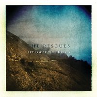The Rescues – Let Loose The Horses