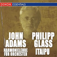 John Adams: Harmonielehre fur Orchester - Philipp Glass: Itaipu