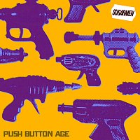 Sugarmen – Push Button Age