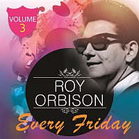 Roy Orbison – Every Friday Vol. 3