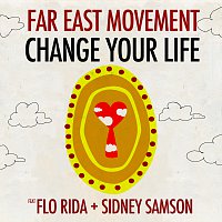Far East Movement, Flo Rida, Sidney Samson – Change Your Life