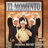 Grupo El Momento – Ahora Es Mi Turno