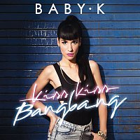 Baby K – Kiss Kiss Bang Bang