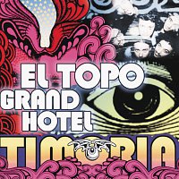 Timoria – El Topo Grand Hotel