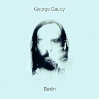 George Gaudy – Berlin