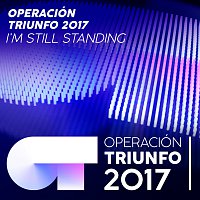 I'm Still Standing [Operación Triunfo 2017]
