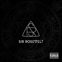 Sir Rosevelt – Sir Rosevelt