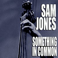 Sam Jones – Something In Common