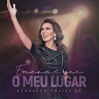 Renascer Praise – Encontrei O Meu Lugar [Ao Vivo Em Sao Paulo / 2019]