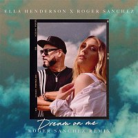 Ella Henderson x Roger Sanchez – Dream On Me (Roger Sanchez Remix)