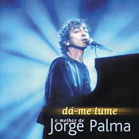 Jorge Palma – Dá-Me Lume (O Melhor De...)