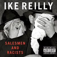 Ike Reilly – Salesmen & Racists