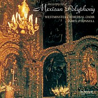 Westminster Cathedral Choir, James O'Donnell – Masterpieces of Mexican Polyphony