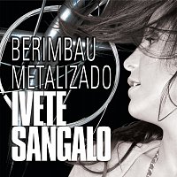 Ivete Sangalo – Berimbau Metalizado