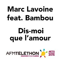 Marc Lavoine, Bambou – Dis-moi que l'amour
