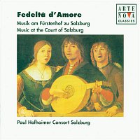 Hofhaimer Consort – Fedelta D' Amore - Music At The Court Of Salzburg