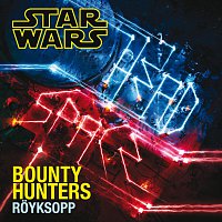 Royksopp – Bounty Hunters