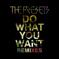 The Presets – Do What You Want [Remixes]