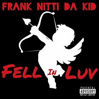 Frank Nitti Da Kid – Fell In Luv