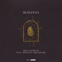 Ben Cantelon, Worship Together, Steffany Gretzinger – Hosanna