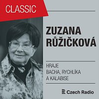 Zuzana Růžičková – Zuzana Růžičková hraje Bacha, Rychlíka a Kalabise