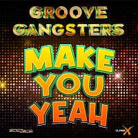 Groove Gangsters – Make You Yeah