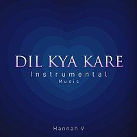 Hannah V – Dil Kya Kare [Instrumental Music]