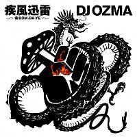 DJ OZMA – Shippuu Jinrai -Inochi Bom-Ba-Ye-